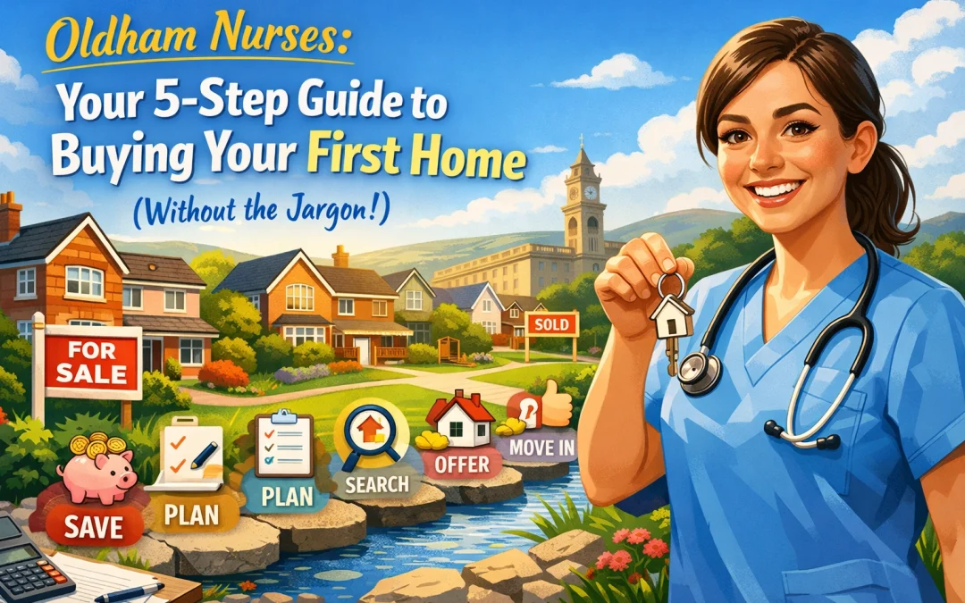 Oldham Nurses: Your 5-Step Guide to Buying Your First Home (Without the Jargon!)