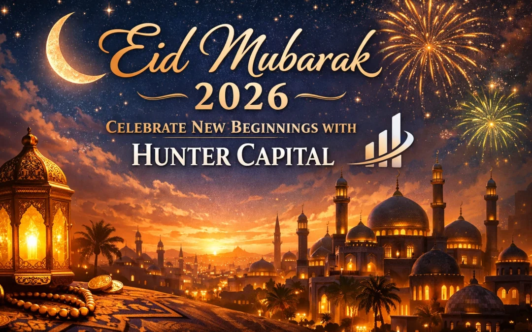 Eid Mubarak 2026: Celebrate New Beginnings with Hunter Capital