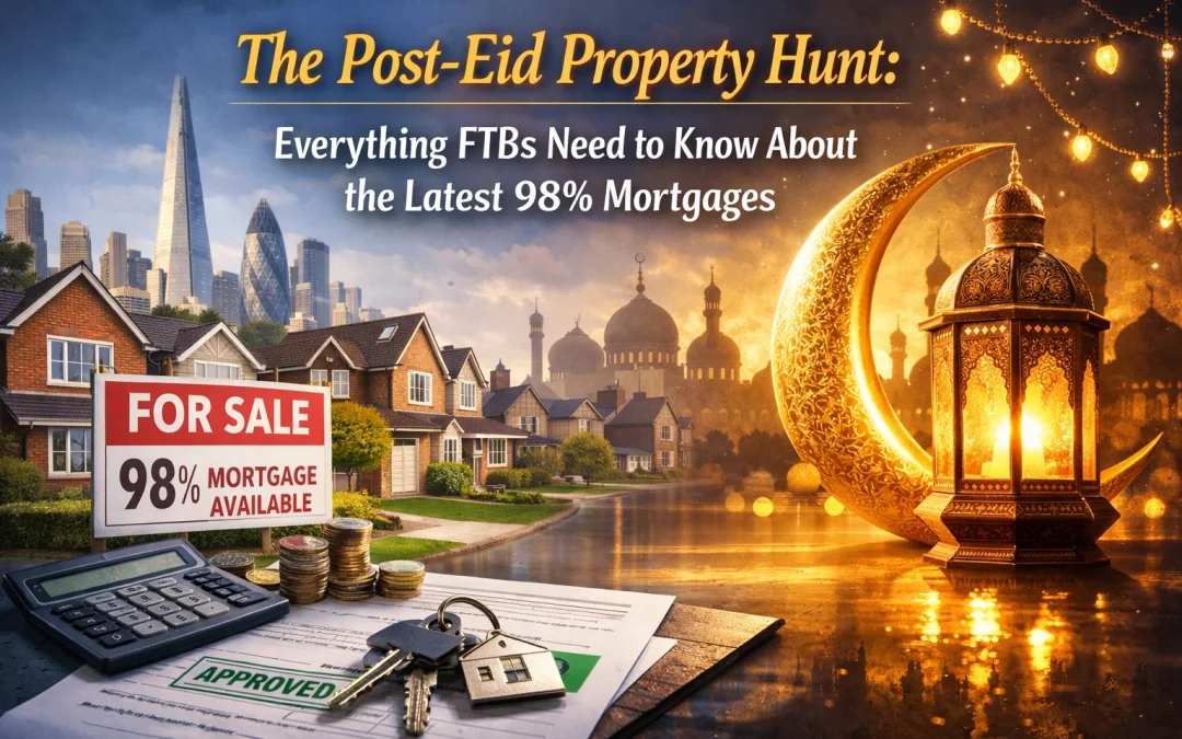 The Post-Eid Property Hunt: Everything FTBs Need to Know About the Latest 98% Mortgages