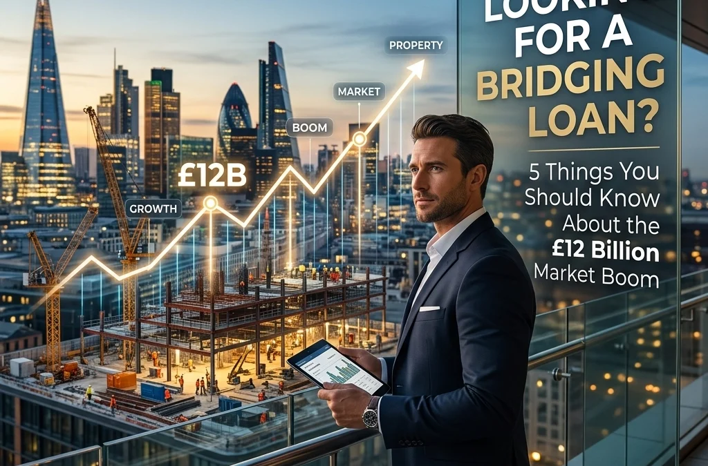 Looking For a Bridging Loan? 5 Things You Should Know About the £12 Billion Market Boom